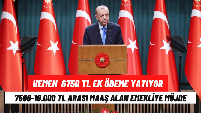 7500-10.000 TL arası maaş alan emekliye sabah müjdesi! IBAN numarasına şartsız şurtsuz 6750 TL ek ödeme yatıyor