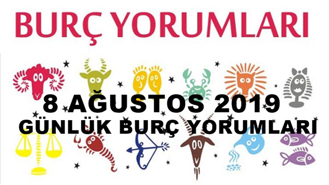 8 Ağustos 2019 Günlük Burç Yorumu -  8 Ağustos Perşembe Tüm Burçlar Günlük Yorumu