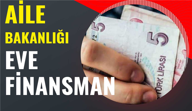 Aile Bakanlığından Eve Finansman Desteği duyurusu rekor kırıyor