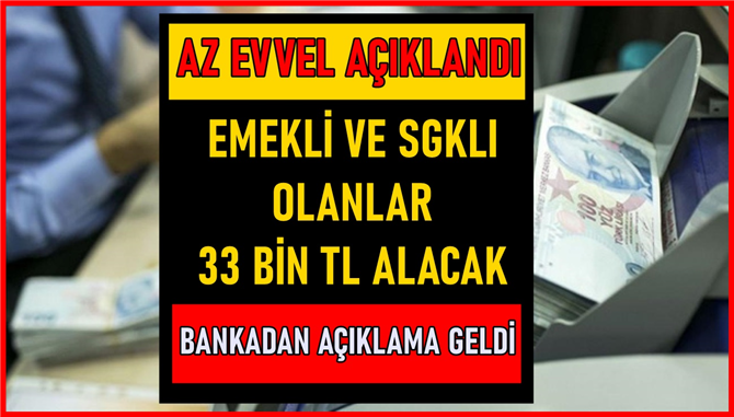 Az Önce Son Dakika Haberi Açıklandı! Emekli Ve SGK'lı Olarak Çalışan Kişiler 33.000 TL Ödeme Alıyorlar!