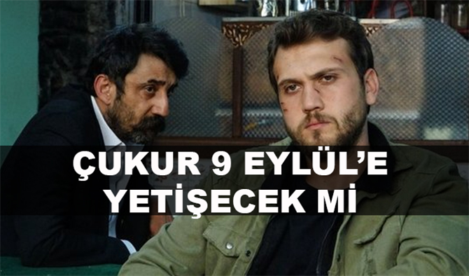 Çukur 9 Eylül Pazartesi başlayacak mı? Çukur 3. sezon ilk tanıtım ne zaman?