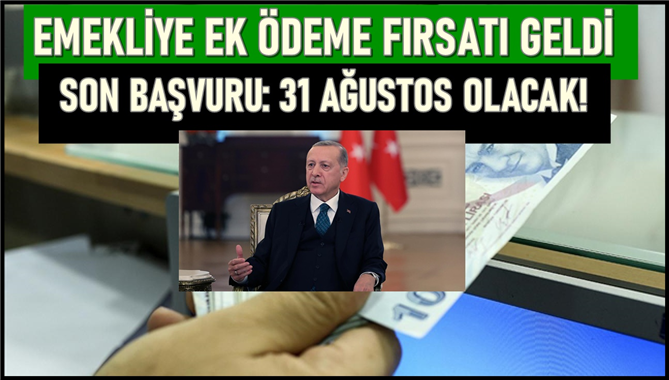 Emeklilere 10.000 TL Ek Ödeme Fırsatı: Son Başvuru 31 Ağustos!