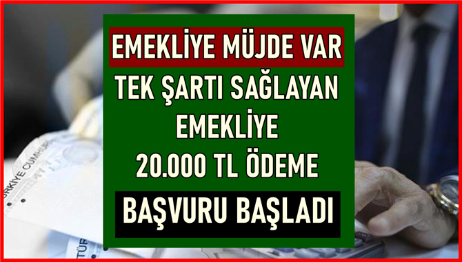 Emekliye Sabah 08:30'da Açıklandı! Tek Şartı Sağlayan Her Emekli 20.000 TL Ödeme Alabilecek!