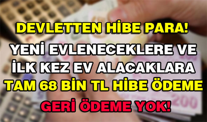 Evlenene ve Ev Alacaklara 68 Bin TL Hibe Desteği geliyor