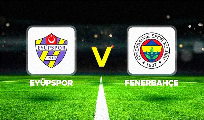 Eyüpspor Fenerbahçe Maçı Ne Zaman? Saat ve Yayın Bilgileri!