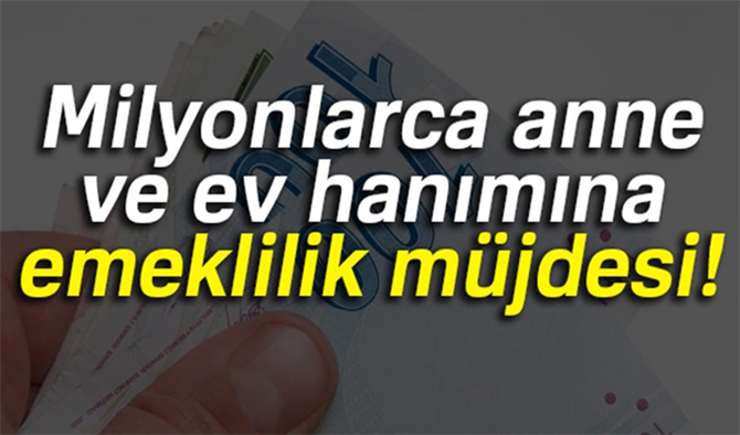 Sigortası olmayan kadınlara emeklilik geliyor! Kadınlara Emeklilik müjdesi!