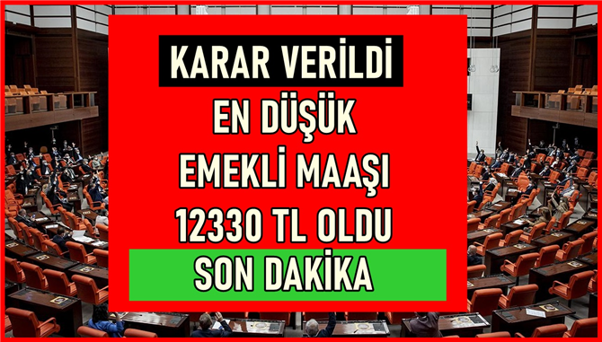 SON DAKİKA HABER! En Düşük Emekli Maaşı Değişti, 12330 TL Oldu! Zam Haberi Resmi Gazetede Açıklandı!