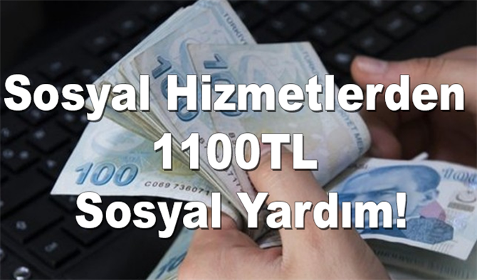 Sosyal Hizmetlerden 1100TL Sosyal Yardım! Başvuruları Kaçırmayın!