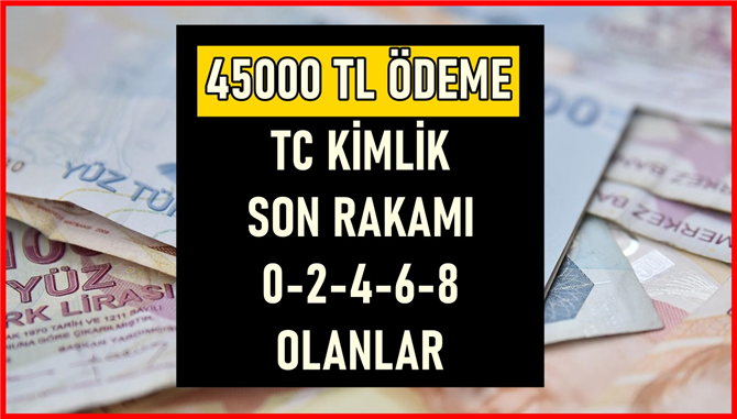 TC Kimlik Son Rakamları 0-2-4-6-8 Olanlar Dikkat! Banka 45000 TL Ödeme Verdi! IBAN Numaranızı Kontrol Edin!