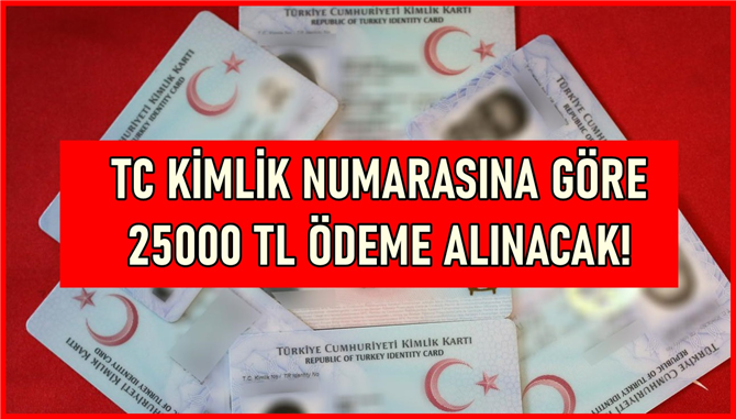 TC kimlik son rakamlarına göre ödeme o bankadan veriliyor! 0-2-4-6-8 son hanesi olan 25 bin TL gelir belgesiz ödeme aldı!