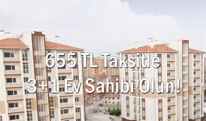 Toki Çekilişsiz Kurasız Konut Satıyor! 655 TL Taksitle 3+1 Ev Sahibi Olun!