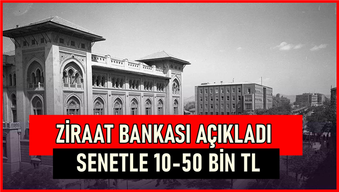 Ziraat Bankası Senetle Kredi Başlattı! 10 bin TL ve 50 bin TL arasında Kredi Puanı Olmadan Destek Ödenecek!