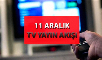 11 Aralık 2024 TV Yayın Akışı: Bu Akşam Hangi Diziler Var?