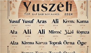 2024 Yılında Türkiye’de En Popüler, En Çok Koyulan Erkek Bebek İsimleri