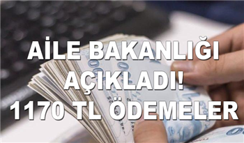 Aile Bakanı açıkladı: 1.170 TL ödemeler sürecek