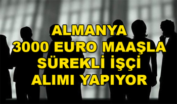 Almanya 3 Bin Euro Maaşla İşçi Alımı yapacak! Başvurular buradan