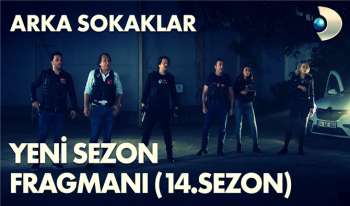 Arka Sokaklar 14. sezon ne zaman başlayacak? Arka Sokaklar Yeni sezon fragmanı yayınlandı!