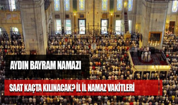 Aydın Kurban Bayramı Namazı saat kaçta kılınacak? Aydın Bayram Namazı saati