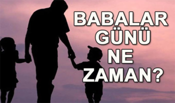 Babalar Günü ne zaman? Babalar günü 2019 hangi gün