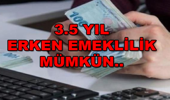 Binlerce Kişiye Müjde! 3.5 Yıl Erken Emekli Olabilirsiniz