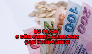 Bu parayı 5 gün sonra alırsanız çok kardasınız!