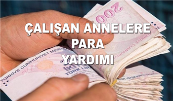 Çalışan annelere Para yardımı yapılıyor! Hemen başvuru yapın!