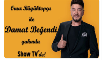 Damat Beğendi Show tv programı konusu başvuruları Onur Büyüktopçu Yemekteyiz neden ayrıldı?