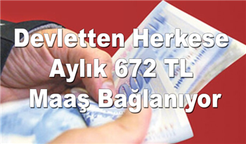 Devletten Herkese Aylık 672 TL Maaş Bağlanıyor! Başvuru Evrakları Hemen Alın