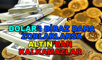 Doları Biraz Daha Zorlarlarsa 'Altın'dan Kalkamazlar! O tarihe dikkat