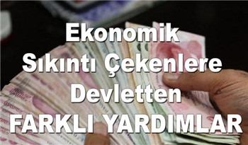 Ekonomik sıkıntı çekenlere devletten farklı yardım seçenekleri! İşte şartlar