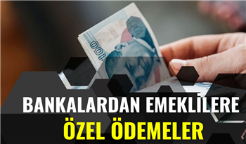 Emeklilere İhtiyaç Kredisi Verilecek! Bankalar Emeklilere Özel Ödemeler Yapacak