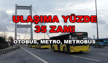 İstanbul'da Ulaşıma Yüzde 35 zam geldi! Münibüs, Otobüs, Metro, Metrobüs ücretleri ne oldu?