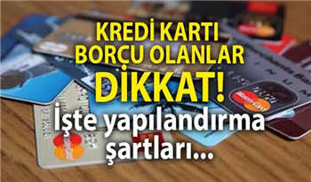 Kredi kartı yapılandırma müjdesi! Kimler kredi kartı yapılandırması yapabilecek