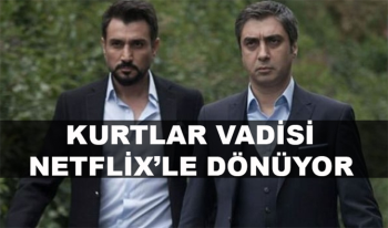 Kurtlar Vadisi geri dönüyor! Kurtlar Vadisi Netflix her konuda anlaştı