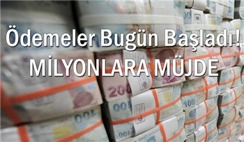 Milyonlara Müjdeli Haber! Ödemeler Bugün Başladı!