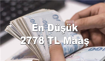 Milyonlarca Kişinin Maaşı Değişiyor! En Düşük 2778 TL Maaş