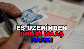 Milyonlarca kişiyi ilgilendiriyor! Eş üzerinden ikinci maaş hakkı