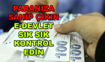 Paranıza sahip çıkın! Geri dönebilir! E-Devlet'i sık sık kontrol edin