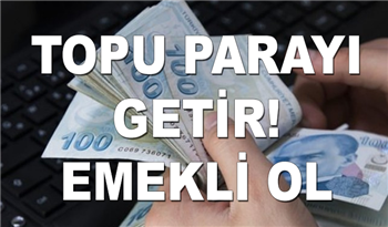 Süper Emeklilik Geliyor! Topu Parayı Yatıran herkes Emekli Olacak! Artık herkes emekli olabilecek!