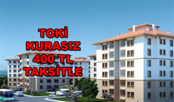 TOKİ 1000 Konutu Kurasız 400 TL Taksitle Satışa Çıkarttı