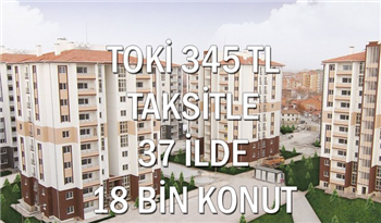 TOKİ 345 TL Taksitle Ev İmkanı! TOKİ 37 İlde 18 bin konutun ihalesine başlıyor: İhale detayları ve bilgileri!