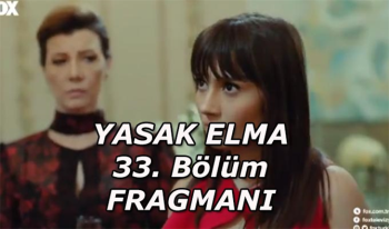 Yasak Elma 33. bölüm fragmanı yayınlandı FOX TV 18 Şubat Yasak Elma tanıtımı çıktı mı